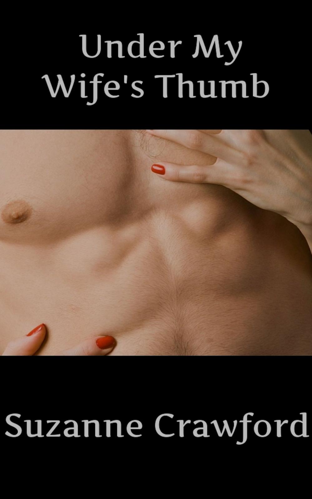 Big bigCover of Under My Wife's Thumb (BDSM Sexual Ménage Erotica)