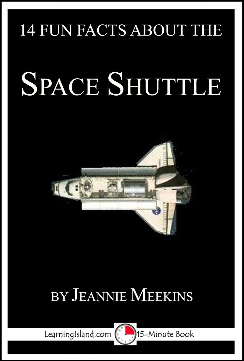 Big bigCover of 14 Fun Facts About the Space Shuttle: A 15-Minute Book