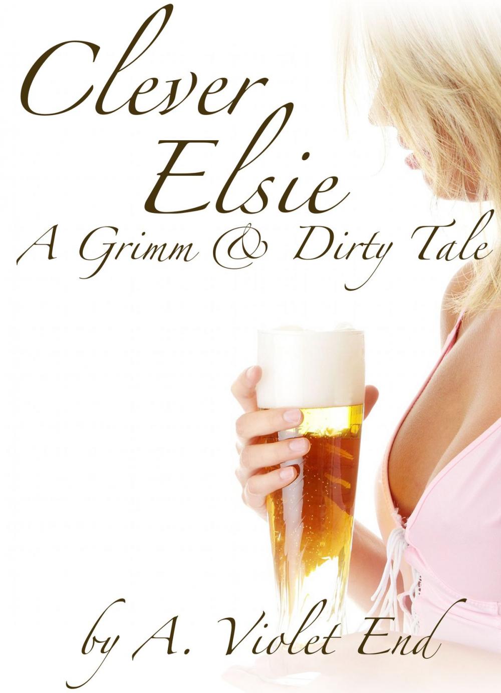 Big bigCover of Clever Elsie, A Grimm & Dirty Tale