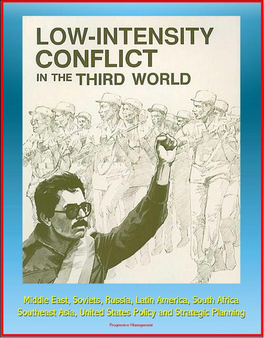 Big bigCover of Low-Intensity Conflict in the Third World: Middle East, Soviets, Russia, Latin America, South Africa, Southeast Asia, United States Policy and Strategic Planning