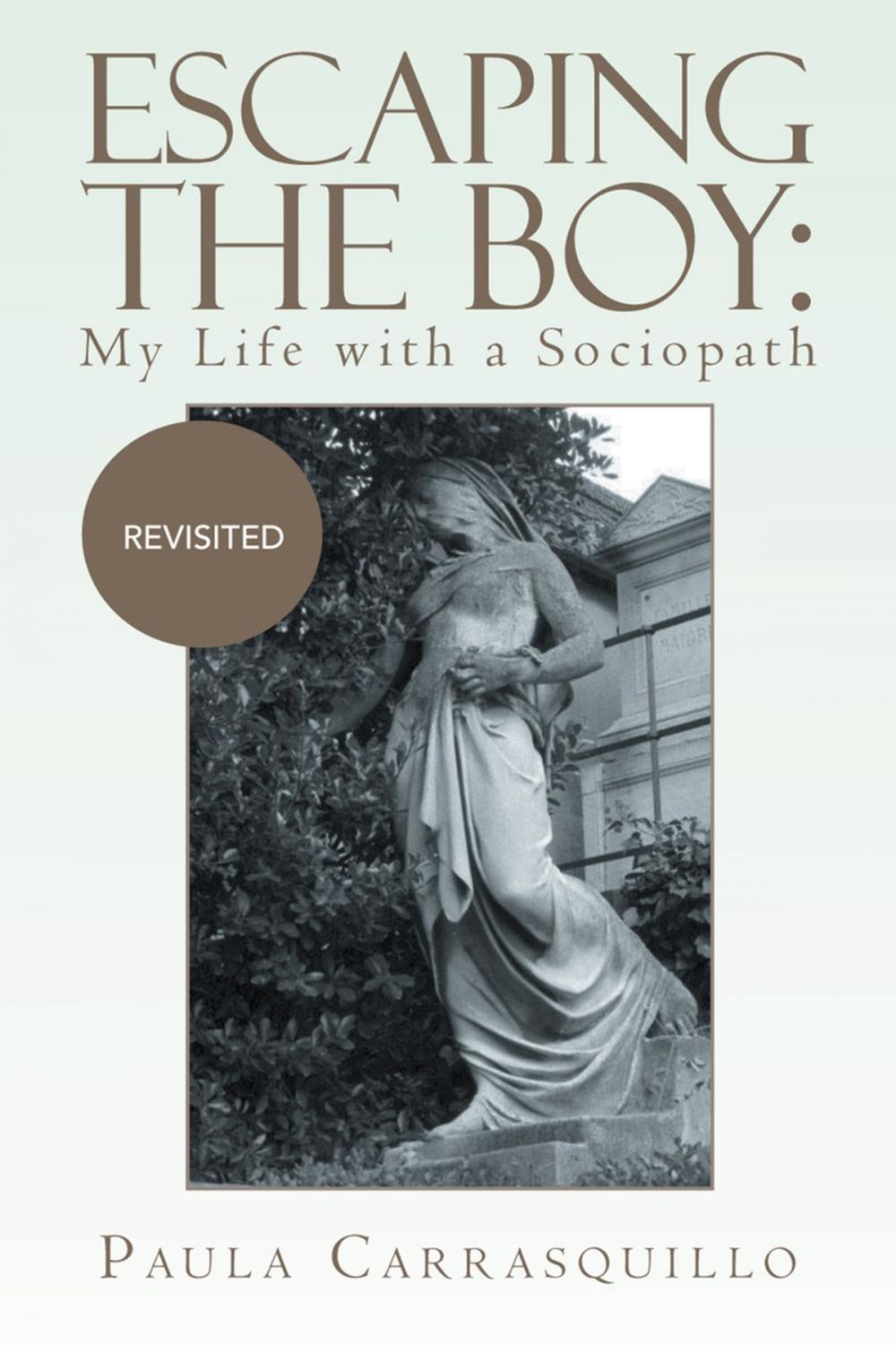 Big bigCover of Escaping the Boy: My Life with a Sociopath