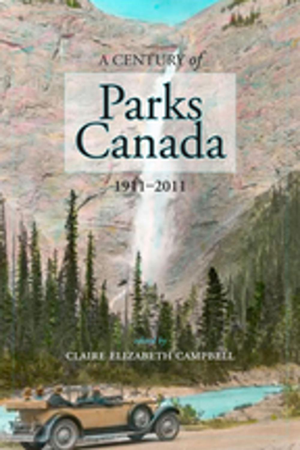 Big bigCover of A Century of Parks Canada, 1911-2011