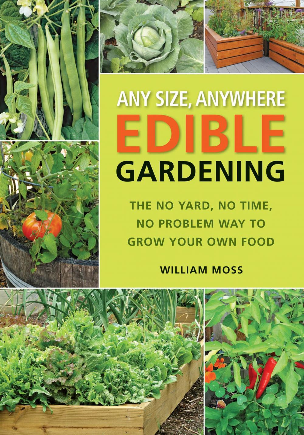 Big bigCover of Any Size, Anywhere Edible Gardening: The No Yard, No Time, No Problem Way To Grow Your Own Food