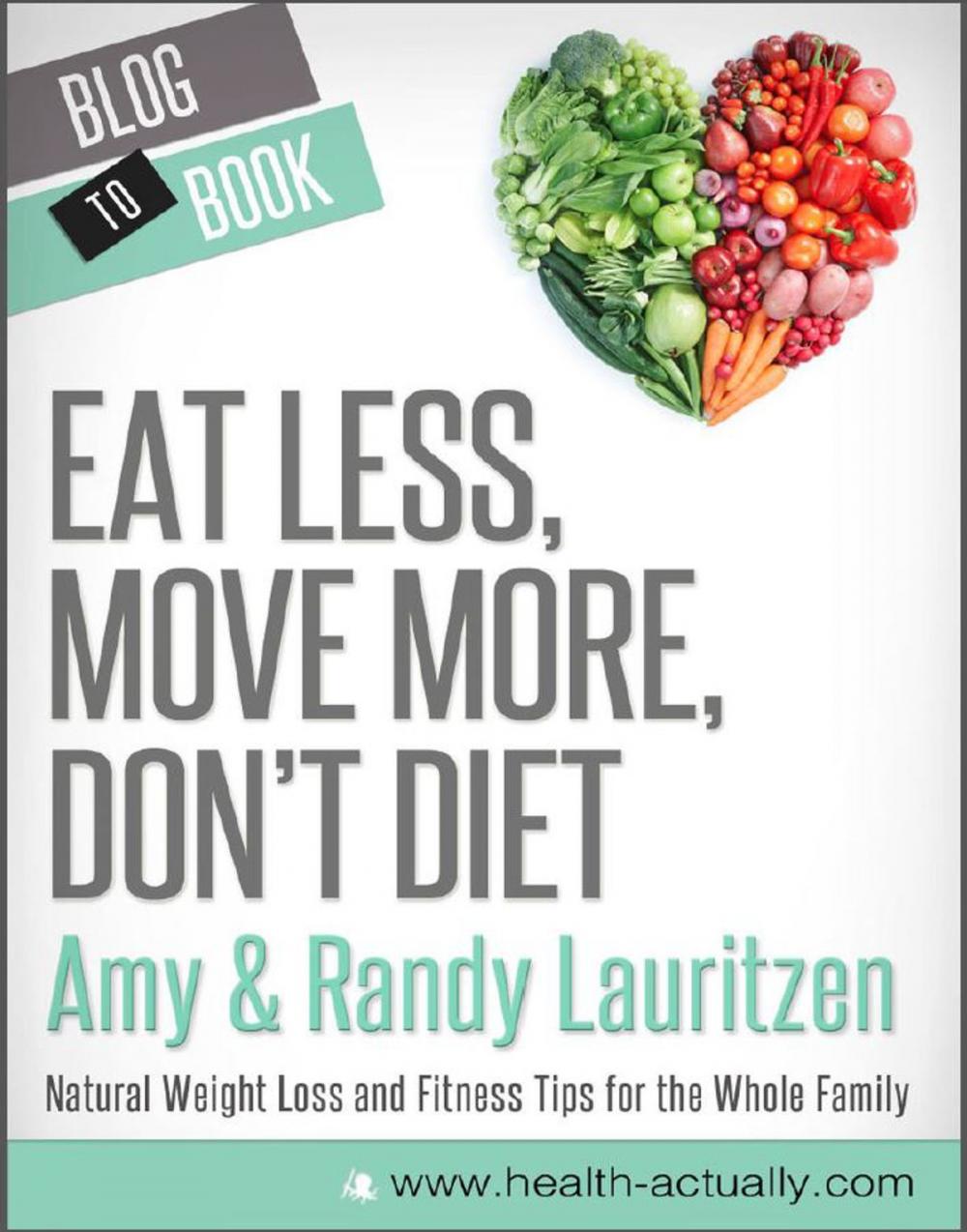Big bigCover of Eat Less, Move More, Don't Diet: Natural Weight Loss and Fitness Tips for the Whole Family