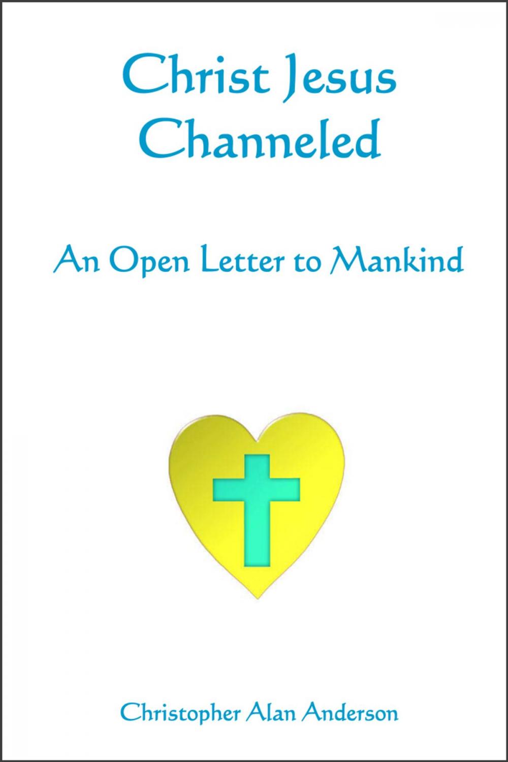 Big bigCover of Christ Jesus Channeled: An Open Letter to Mankind