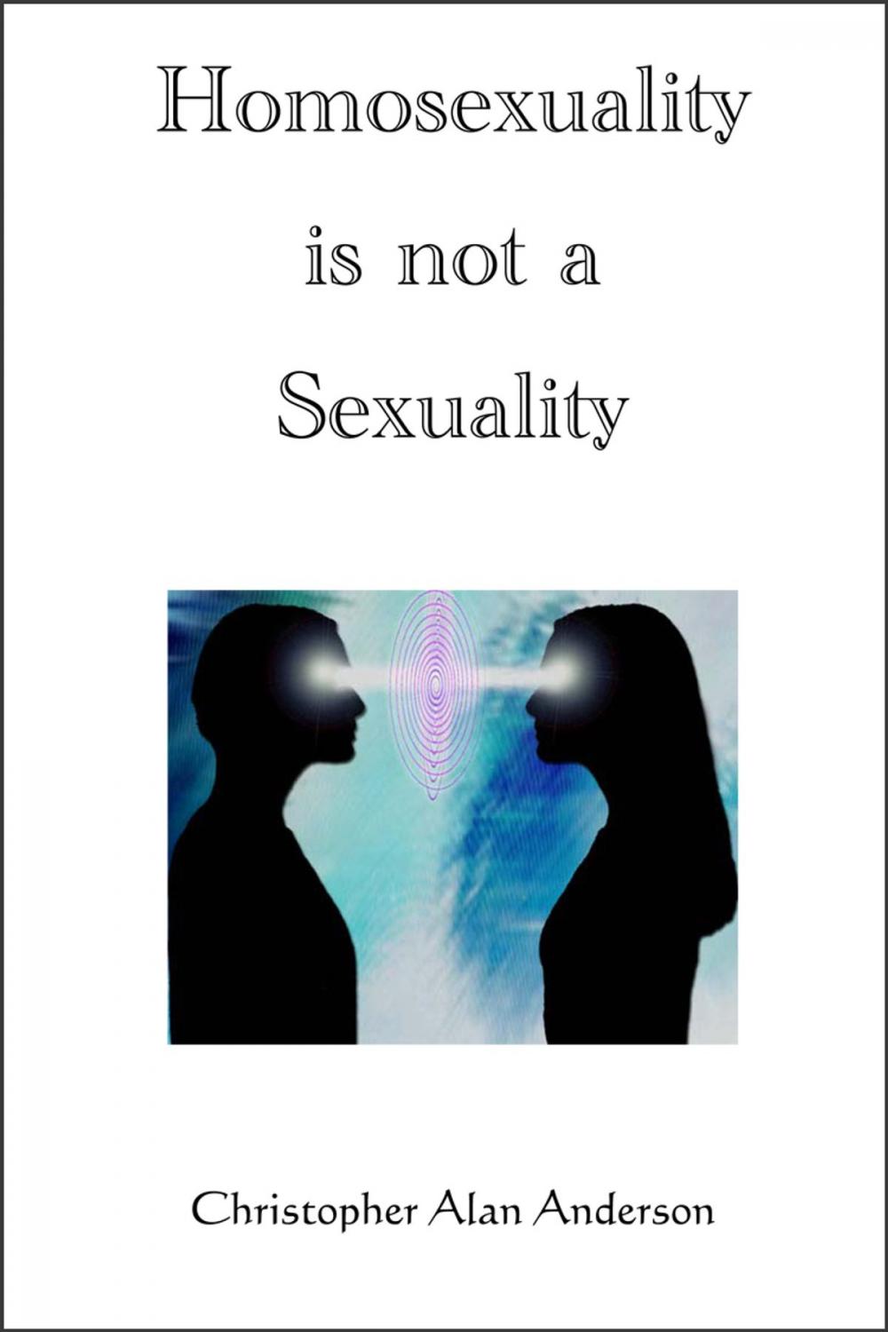 Big bigCover of Homosexuality is not a Sexuality