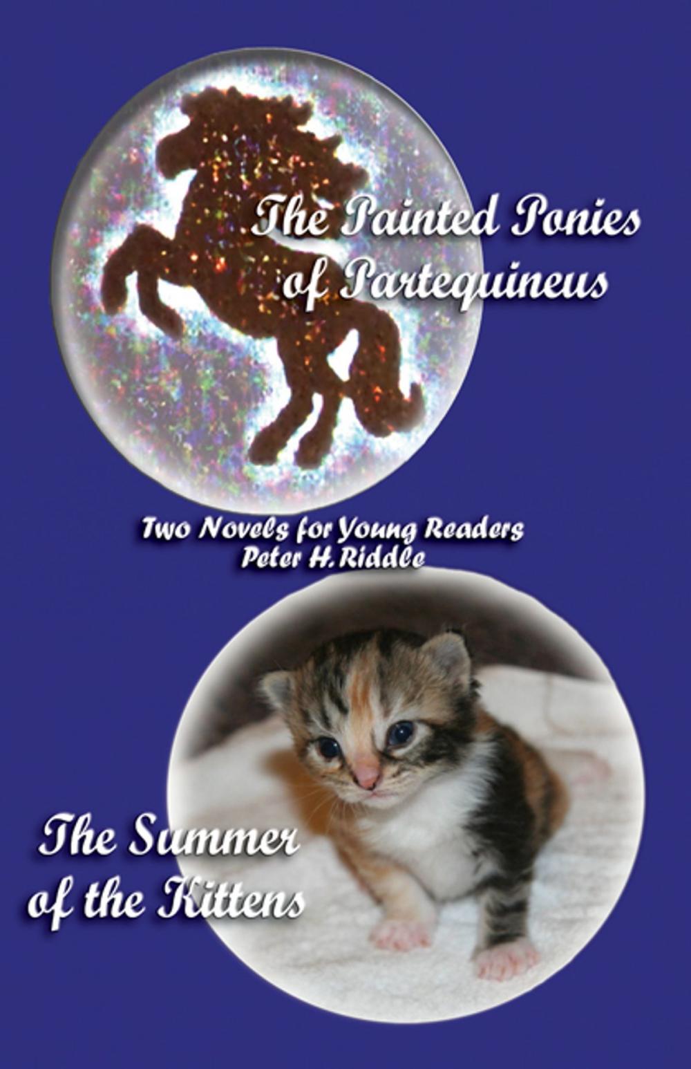 Big bigCover of The Painted Ponies of Partequineus and The Summer of the Kittens: Two Novels for Young Readers