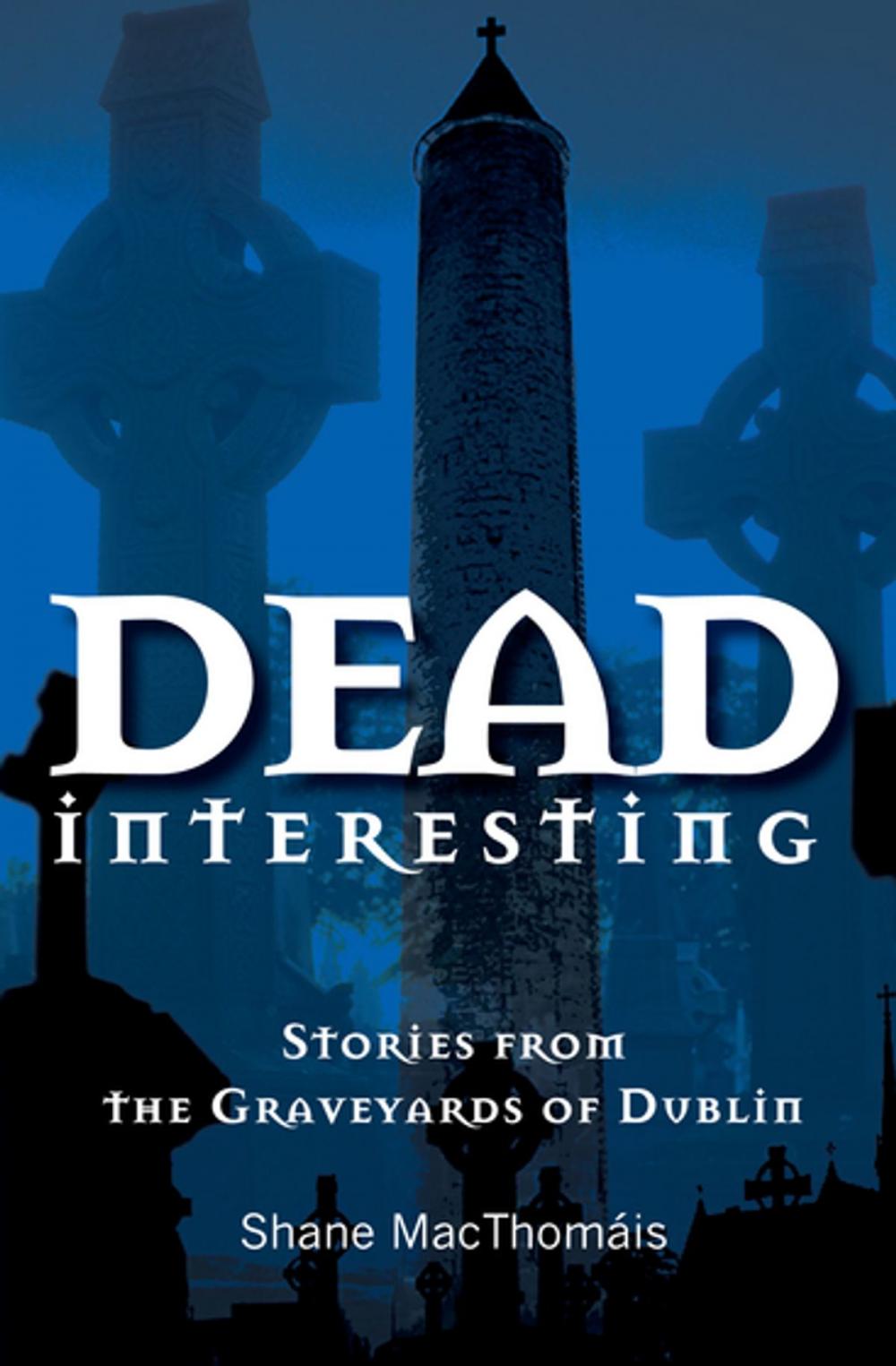 Big bigCover of Dead Interesting Stories from the Graveyards of Dublin