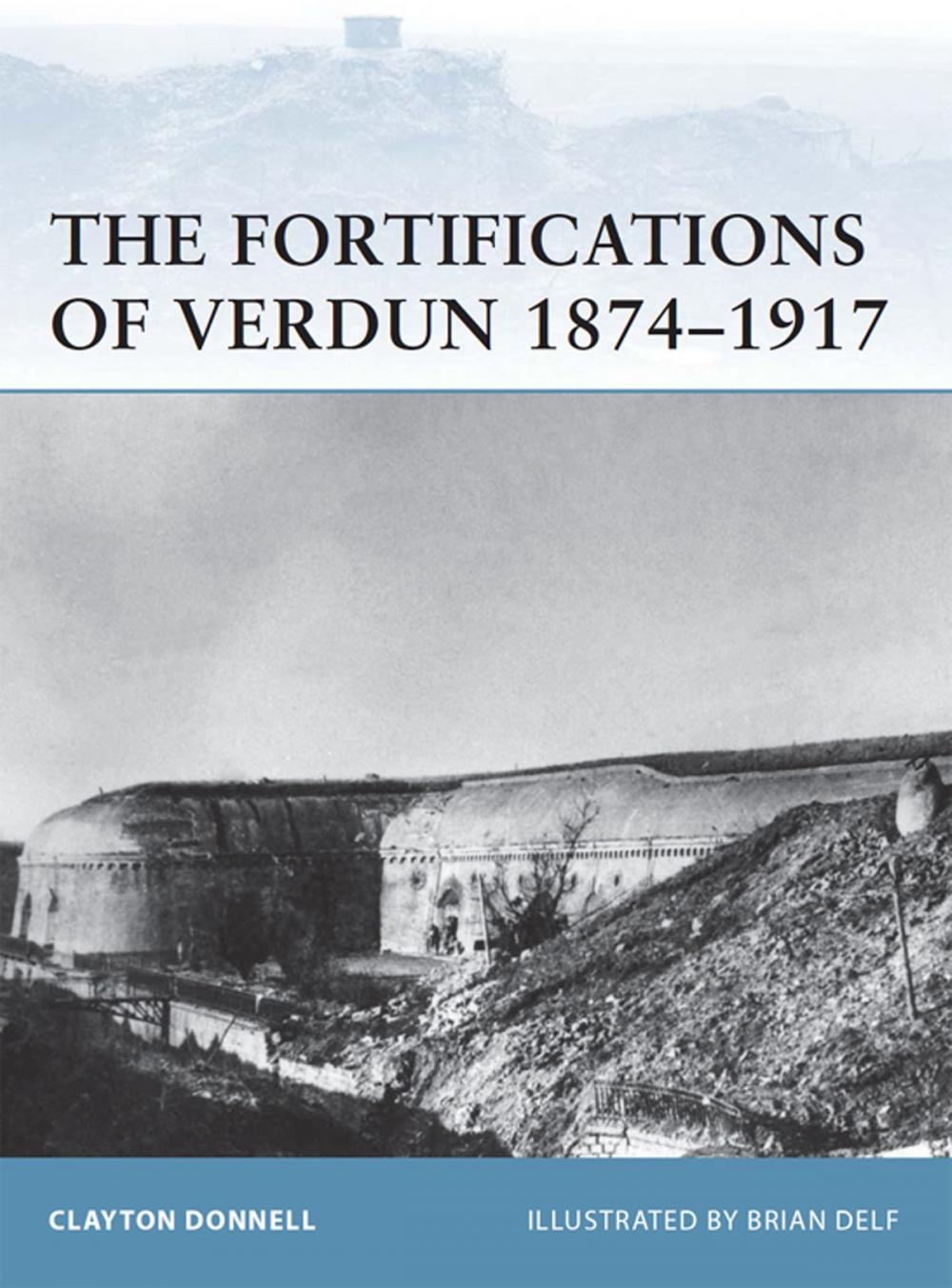 Big bigCover of The Fortifications of Verdun 1874–1917