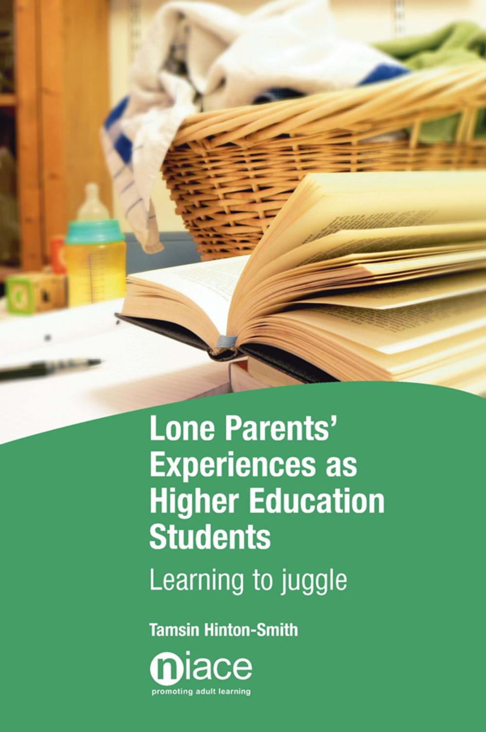 Big bigCover of Lone Parents' Experiences as Higher Education Students: Learning to Juggle