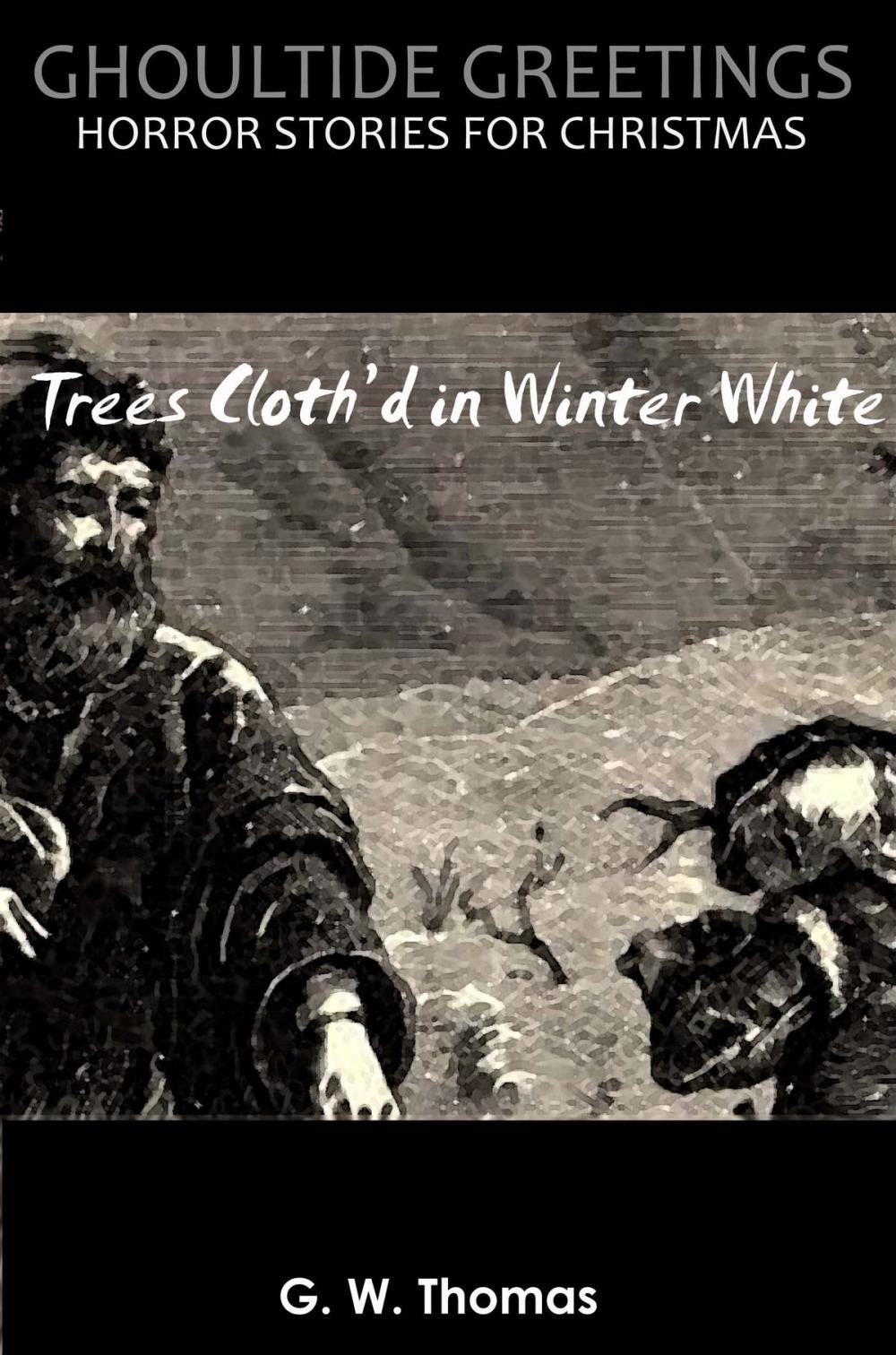 Big bigCover of Ghoultide Greetings: Trees Cloth'd in Winter White