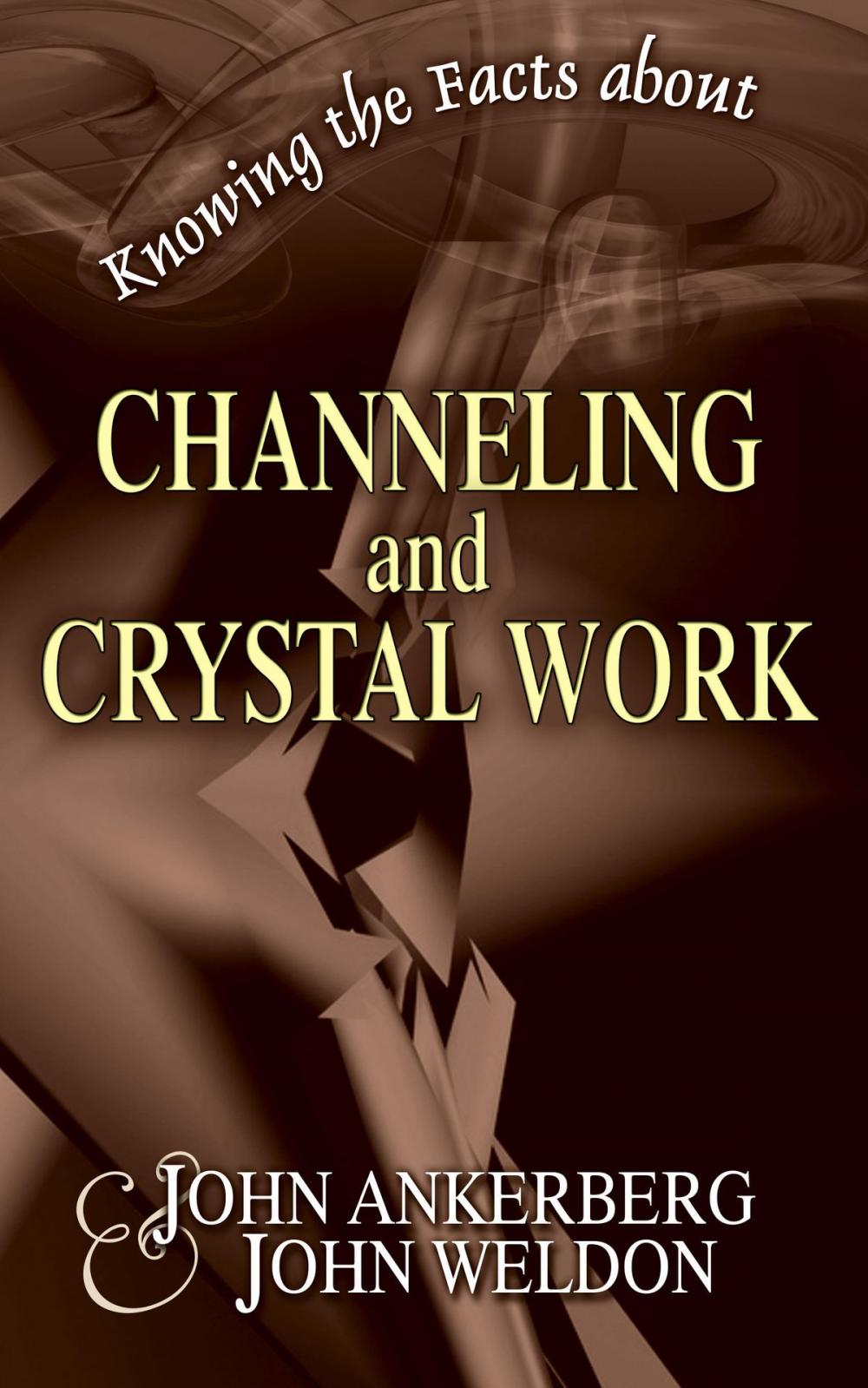 Big bigCover of Knowing the Facts about Channeling and Crystal Work