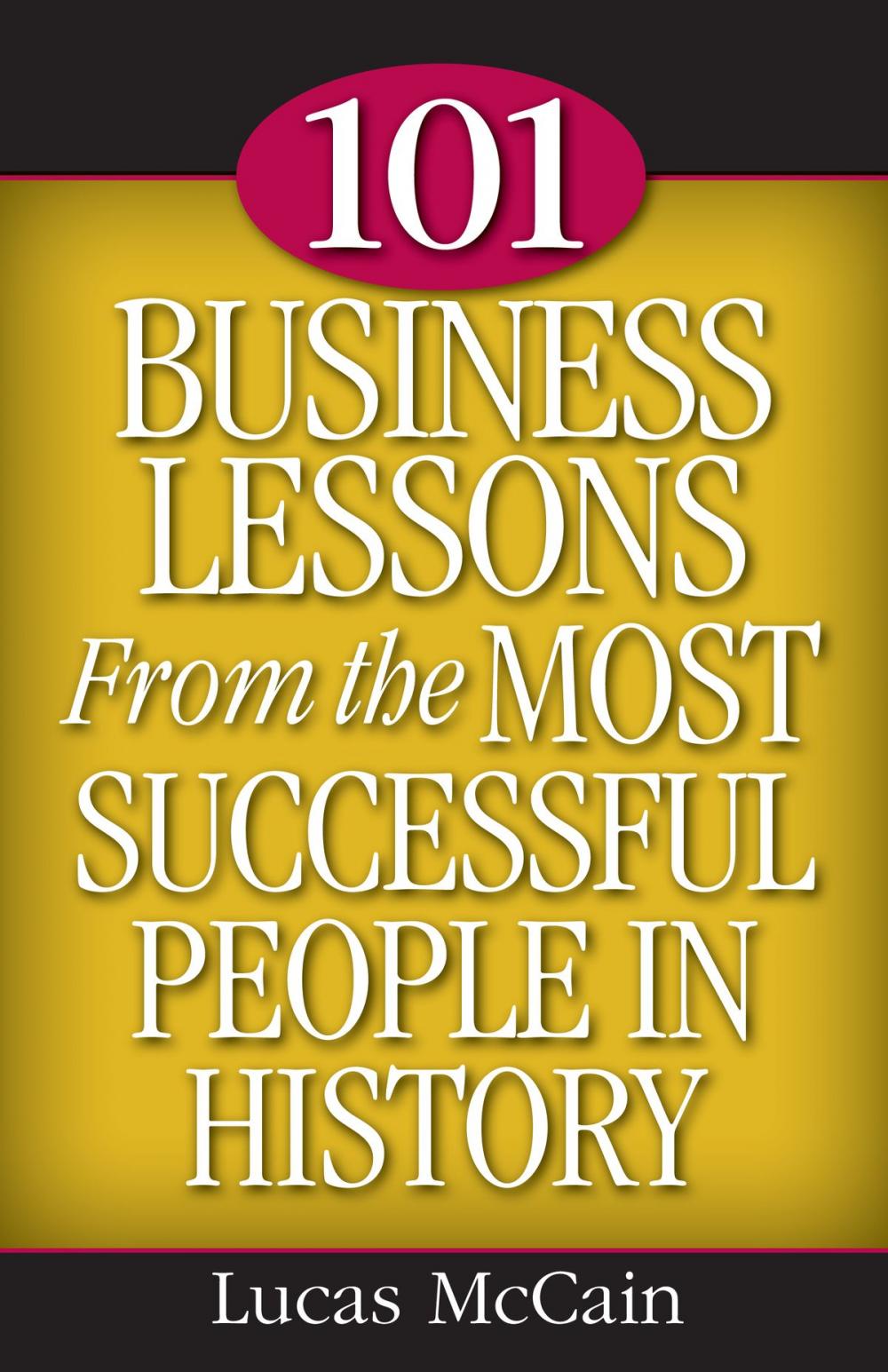 Big bigCover of 101 Business Lessons From the Most Successful People in History