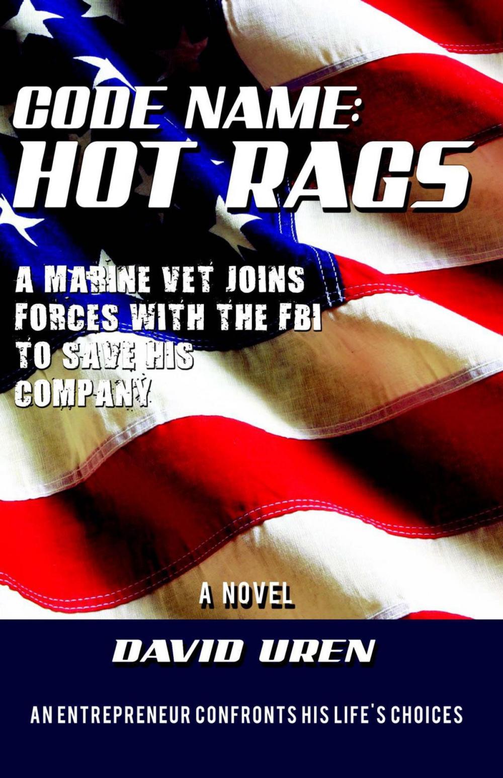 Big bigCover of Code Name: Hot Rags - A Marine Vet Joins Forces With The FBI To Save His Company!