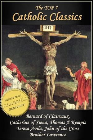 Book cover of Top 7 Catholic Classics: On Loving God, The Cloud of Unknowing, Dialogue of Saint Catherine of Siena, The Imitation of Christ, Interior Castle, Dark Night of the Soul, Practice of the Presence of God