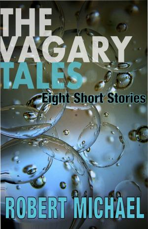 Cover of the book The Vagary Tales by Michael Darling, Julie Frost, Jonathan Humphries, Caryn Larrinaga, Leigh Saunders, Masha Shukovich, Scott E. Tarbet, Patrick M. Tracy, Johnny Worthen, Lyn Worthen (Editor)