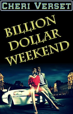 Cover of the book Billion Dollar Weekend by Cheri Verset