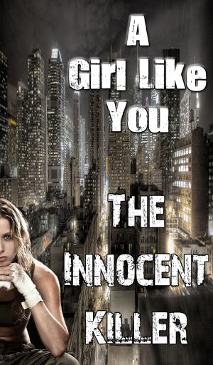 Book cover of A Girl Like You - The Innocent Killer 1