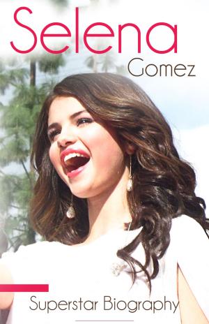 Book cover of Selena Gomez - Biography of Music, Movies and Life