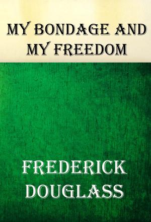 Book cover of MY BONDAGE and MY FREEDOM: (An African American Heritage Book)