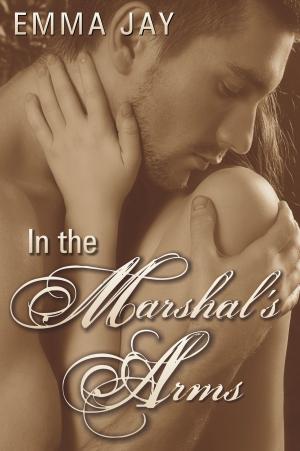 Cover of the book In the Marshal's Arms by MJ Fredrick