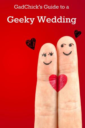 bigCover of the book GadChick's Guide to a Geeky Wedding: Ideas for Geeky Invites, Wardrobes, Ceremonies, Receptions, and Honeymoons by 