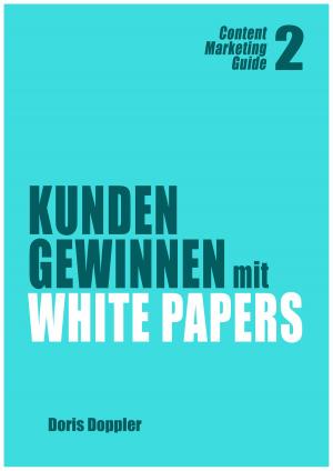 Cover of the book Kunden gewinnen mit White Papers (Content Marketing Guide 2) by Massimo Moruzzi