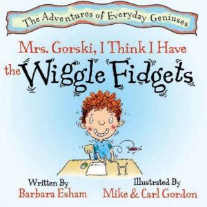 Cover of Mrs. Gorski, I Think I Have The Wiggle Fidgets (Reading Rockets Recommended, Parents' Choice Award Winner)
