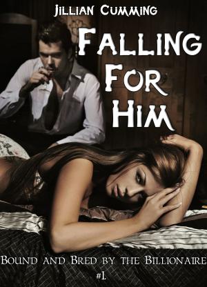 Book cover of Falling For Him: Bound and Bred by the Billionaire #1