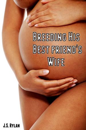 Book cover of Breeding His Best Friend's Wife (Breeding Erotica)