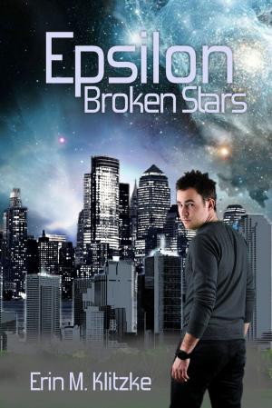 Cover of the book Epsilon: Broken Stars by Carl Rocheleau