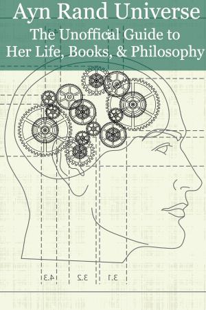 Cover of Ayn Rand Universe: The Unofficial Guide to Her Life, Books, and Philosophy
