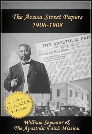 Cover of the book Azusa Street Papers - Apostolic Faith (1906-1908) by Luke Tyerman