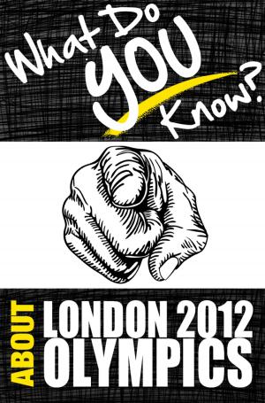 Book cover of What Do You Know About the London 2012 Olympic Games?