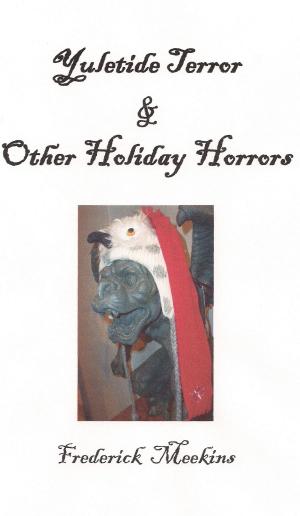 Cover of the book Yuletide Terror & Other Holiday Horors by Frederick Meekins