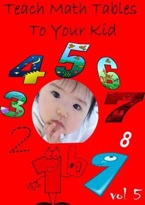 Cover of the book Teach Math Tables To Your Kid VOL 5 by Rudyard Kipling