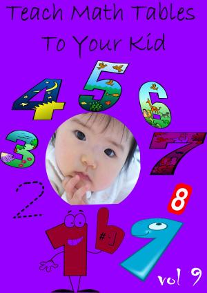 Cover of the book Teach Math Tables To Your Kid VOL 9 by Canon Danks