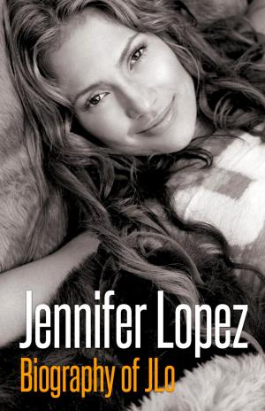 Cover of the book Jennifer Lopez - Biography of JLo by Mark Holden