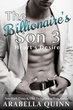 Cover of the book The Billionaire's Son 3: Heart's Desire by Katie O'Connor