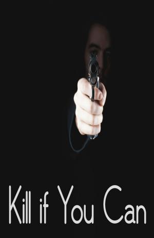 Book cover of Kill If You Can