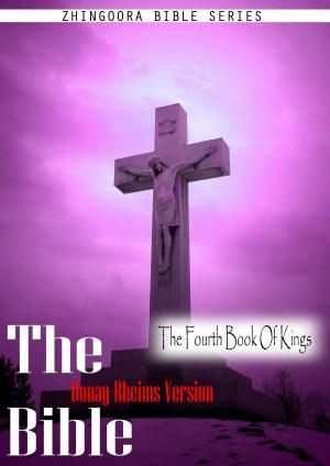 bigCover of the book The Holy Bible Douay-Rheims Version, The Fourth Book Of Kings by 
