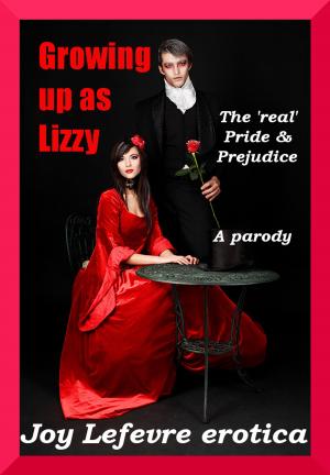Cover of Growing Up As Lizzy: The 'Real' Pride and Prejudice, A Parody