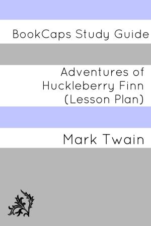 Cover of the book Adventures of Huckleberry Finn: Teacher Lesson Plans by BookCaps