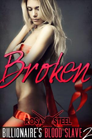 Book cover of Broken (Billionaire's Blood Slave 2)