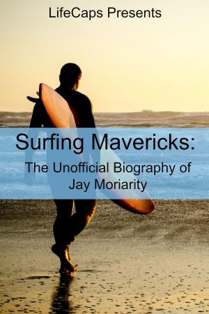 Cover of the book Surfing Mavericks: The Unofficial Biography of Jay Moriarity by Ross Slane, Fergus Mason, Jennifer Warner