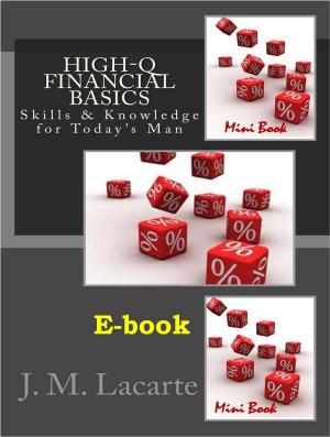 Cover of the book High-Q FINANCIAL BASICS. Skills & Knowledge for Today's man by Eugene Lloyd MacRae