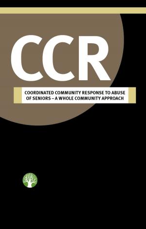 Cover of the book CCR: Coordinated Community Response to abuse of seniors by Keith Paduch