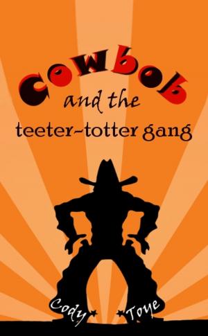 Cover of the book Cowbob and the Teeter-Totter Gang by Josh Hedge