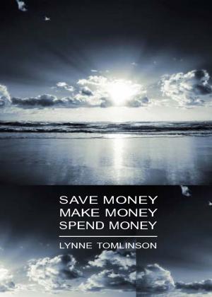 Book cover of Save Money, Make Money, Spend Money