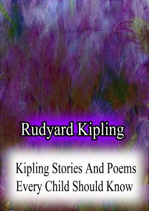 Cover of the book Kipling Stories And Poems Every Child Should Know by W. E. Cormack